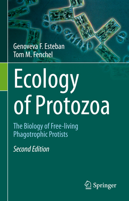 Ecology of Protozoa: The Biology of Free-living Phagotrophic Protists - Esteban, Genoveva F., and Fenchel, Tom M.