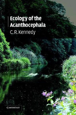 Ecology of the Acanthocephala - Kennedy, C R