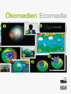 Ecomedia: Ecological Strategies in Art Today - Himmelsbach, Sabine (Text by), and Volkart, Yvonne (Text by), and Ohlenschlger, Karin (Text by)