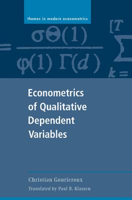 Econometrics of Qualitative Dependent Variables - Gourieroux, Christian, and Klassen, Paul B. (Translated by)