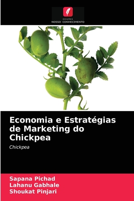 Economia e Estrat?gias de Marketing do Chickpea - Pichad, Sapana, and Gabhale, Lahanu, and Pinjari, Shoukat