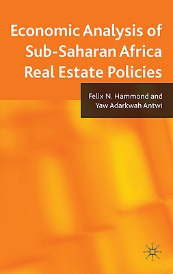 Economic Analysis of Sub-Saharan Africa Real Estate Policies - Hammond, F N, and Antwi, Y