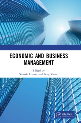 Economic and Business Management - Huang, Xiaoxia (Editor), and Zhang, Feng (Editor)