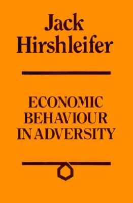 Economic Behaviour in Adversity - Hirshleifer, Jack