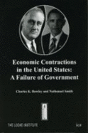 Economic Contractions in the United States: A Failure of Government - Rowley, Charles K., and Smith, Nathanael