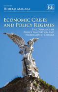 Economic Crises and Policy Regimes: The Dynamics of Policy Innovation and Paradigmatic Change - Magara, Hideko (Editor)