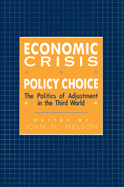 Economic Crisis and Policy Choice: The Politics of Adjustment in Less Developed Countries