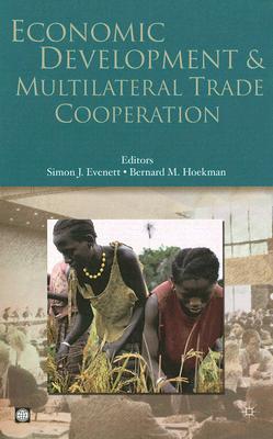 Economic Development and Multilateral Trade Cooperation - Uk, Palgrave MacMillan, and Hoekman, Bernard M (Editor), and Evenett, Simon J (Editor)