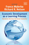 Economic Development as a Learning Process: Variation Across Sectoral Systems - Malerba, Franco (Editor), and Nelson, Richard R (Editor)