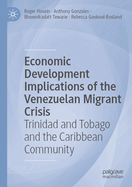 Economic Development Implications of the Venezuelan Migrant Crisis: Trinidad and Tobago and the Caribbean Community