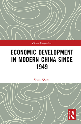 Economic Development in Modern China Since 1949 - Quan, Guan