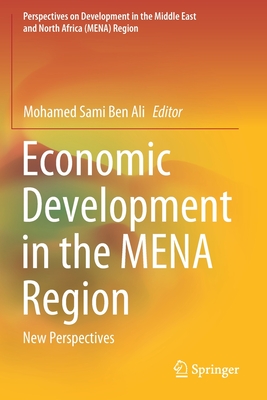 Economic Development in the MENA Region: New Perspectives - Ben Ali, Mohamed Sami (Editor)