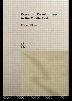 Economic Development in the Middle East - Wilson, Rodney, Professor