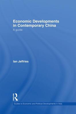 Economic Developments in Contemporary China: A Guide - Jeffries, Ian