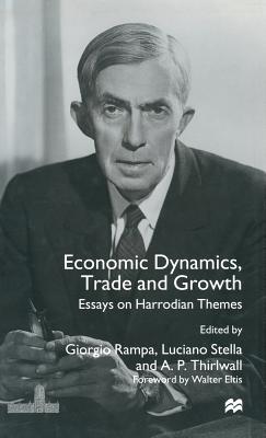 Economic Dynamics, Trade and Growth: Essays on Harrodian Themes - Thirlwall, A P (Editor), and Rampa, Giorgio (Editor), and Stella, Luciano (Editor)