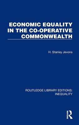 Economic Equality in the Co-Operative Commonwealth - Jevons, H. Stanley