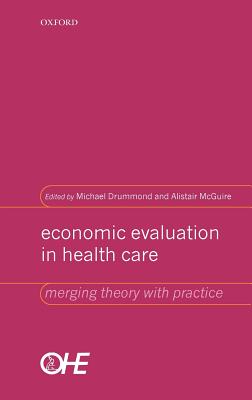 Economic Evaluation in Health Care: Merging Theory with Practice - Drummond, Michael