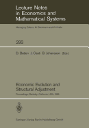 Economic Evolution and Structural Adjustment: Proceedings of Invited Sessions on Economic Evolution and Structural Change Held at the 5th International Conference on Mathematical Modelling at the University of California, Berkeley, California, USA July...