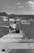 Economic Fundamentalism: A World Model for Structural Adjustment - Kelsey, Jane