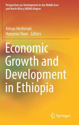 Economic Growth and Development in Ethiopia - Heshmati, Almas (Editor), and Yoon, Haeyeon (Editor)