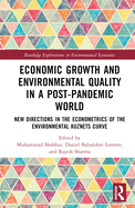 Economic Growth and Environmental Quality in a Post-Pandemic World: New Directions in the Econometrics of the Environmental Kuznets Curve