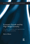 Economic Growth and the High Wage Economy: Choices, Constraints and Opportunities in the Market Economy