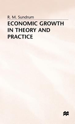 Economic Growth in Theory and Practice - Sundrum, R.