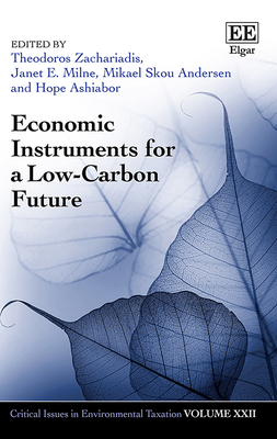 Economic Instruments for a Low-Carbon Future - Zachariadis, Theodoros (Editor), and Milne, Janet E (Editor), and Skou Andersen, Mikael (Editor)
