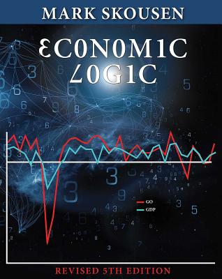 Economic Logic, Fifth Edition - Skousen, Mark
