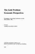 Economic Perspectives: The Gold Problem Proceedings of the World Conference on Gold, Rome 1982