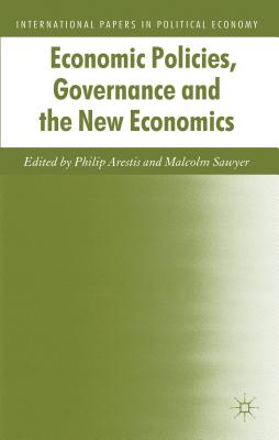 Economic Policies, Governance and the New Economics - Arestis, P (Editor)