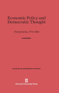 Economic Policy and Democratic Thought: Pennsylvania, 1776-1860