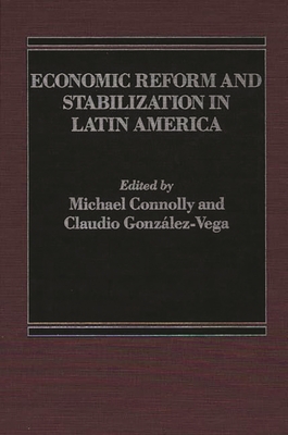 Economic Reform and Stabilization in Latin America - Connolly, Michael, and Gonzalez Vega, Claudio