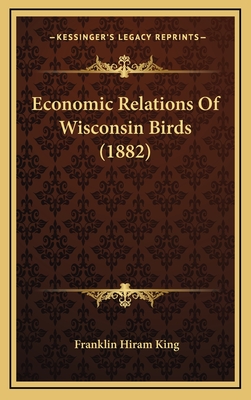 Economic Relations of Wisconsin Birds (1882) - King, Franklin Hiram