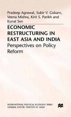 Economic Restructuring in East Asia and India - Agrawal, P, and Gokarn, S, and Mishra, V