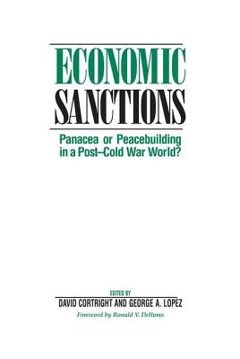 Economic Sanctions: Panacea Or Peacebuilding In A Post-cold War World? - Cortright, David, and Lopez, George