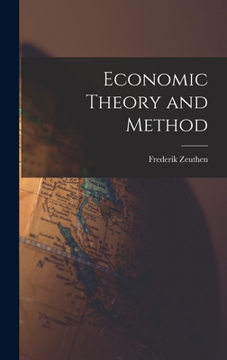 Economic Theory and Method - Zeuthen, Frederik 1888-
