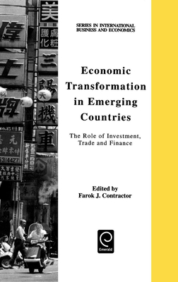 Economic Transformation in Emerging Countries: The Role of Investment, Trade and Finance - Contractor, Farok J (Editor)