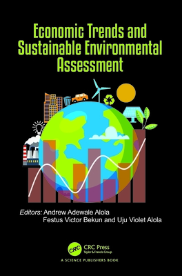 Economic Trends and Sustainable Environmental Assessment - Adewale Alola, Andrew (Editor), and Victor Bekun, Festus (Editor), and Violet Alola, Uju (Editor)