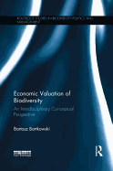 Economic Valuation of Biodiversity: An Interdisciplinary Conceptual Perspective