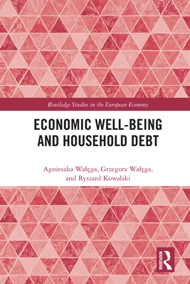 Economic Well-being and Household Debt - Walega, Agnieszka, and Walega, Grzegorz, and Kowalski, Ryszard