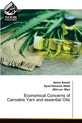 Economical Concerns of Cannabis Yarn and essential Oils - Saeed, Asma, and Abidi, Syed Hussain, and Nisa, Alim-Un-