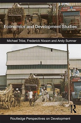 Economics and Development Studies - Tribe, Michael, and Nixson, Frederick, and Sumner, Andy