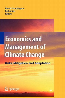 Economics and Management of Climate Change: Risks, Mitigation and Adaptation - Hansjrgens, Bernd (Editor), and Antes, Ralf (Editor)