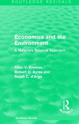 Economics and the  Environment: A Materials Balance Approach - Kneese, Allen V., and Ayres, Robert U., and d'Arge, Ralph C.