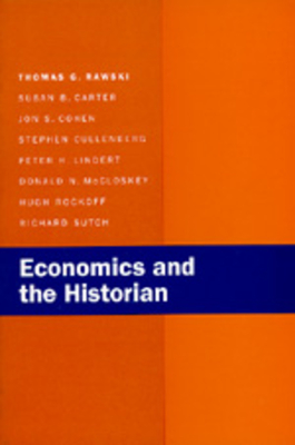 Economics and the Historian - Rawski, Thomas G, and Carter, Susan B, and Cohen, Jon S