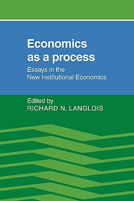 Economics as a Process: Essays in the New Institutional Economics - Langlois, Richard N (Editor)