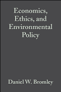 Economics, Ethics, and Environmental Policy: Contested Choices