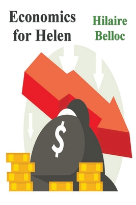 Economics for Helen - Belloc, Hilaire