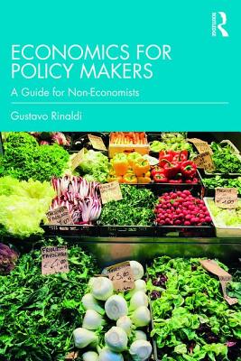 Economics for Policy Makers: A Guide for Non-Economists - Rinaldi, Gustavo